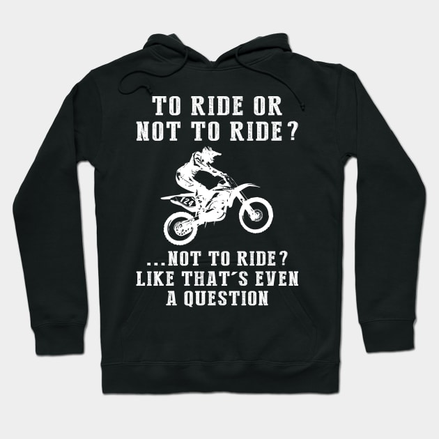 Rev Up the Chuckles: To Ride or Not to Ride? Like That's Even a Question! Hoodie by MKGift